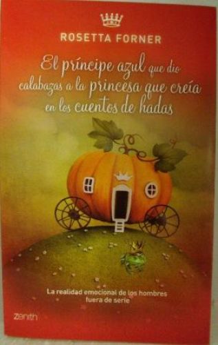Portada del libro de EL PRÍNCIPE AZUL QUE DIO CALABAZAS A LA PRINCESA QUE CREÍA EN LOS CUENTOS DE HADAS