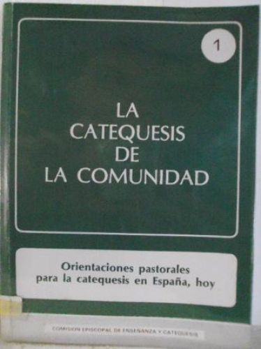 Portada del libro de LA CATEQUESIS DE LA COMUNIDAD. ORIENTACIÓN PASTORA PARA LACATEQUESIS EN ESPAÑA, HOY