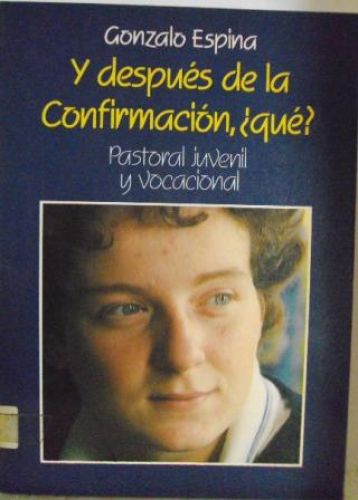 Portada del libro de Y DESPUES DE CONFESARNOS ¿QUÉ?