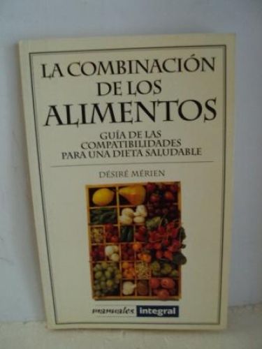 Portada del libro de LA COMBINACIÓN DE ALIMENTOS. GUÍA DE LAS COMPATIBILIDADES PARA UNA DIETA SALUDABLE