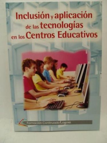 Portada del libro de INTRODUCCIÓN Y APLICACIÓN DE LAS TÉCNOLIGÍAS EN LOS CENTROS EDUCATIVOS.
