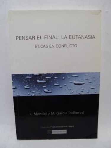 Portada del libro de PENSAR EL FINAL : LA EUTANASIA. ÉTICA EN COMFLICTO