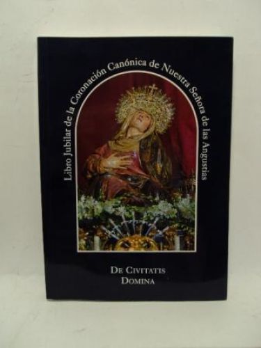 Portada del libro de LIBRO JUBILAR DE LA CORONACIÓN CANÓNICA DE NUESTRA SEÑORA DE LAS ANGUSTIAS. De Civitatis Domina