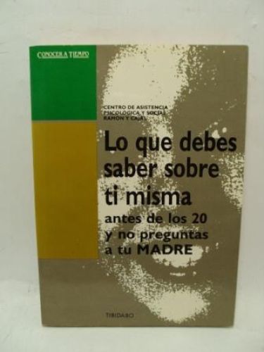 Portada del libro de LO QUE DEBES SABER SOBRE TI MISMA ANTES DE LOS 20 Y NO PREGUNTAS A TU MADRE