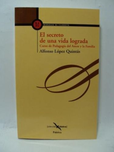 Portada del libro de EL SECRETO DE UNA VIDA LOGRADA. Curso de pedagogía del amor y la familia