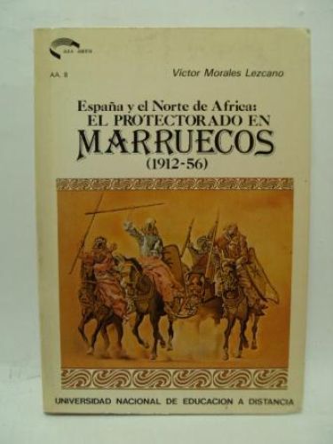 Portada del libro de ESPAÑA Y EL NORTE DE ÁFRICA: EL PROTECTORADO EN MARRUECOS (1912 – 56)
