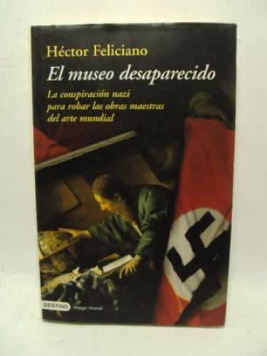 Portada del libro de EL MUSEO DESAPARECIDO. La conspiración nazi para robar las obras maestras del arte mundial
