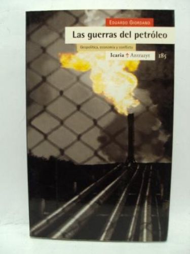 Portada del libro de LAS GUERRAS DEL PETRÓLEO. Geopolítica, economía y conflicto.