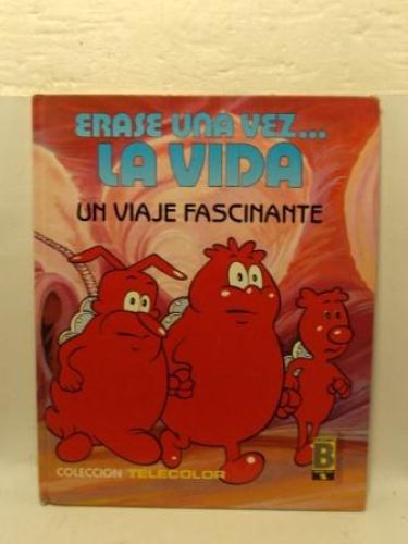 Portada del libro de ERASE UNA VEZ...LA VIDA. Un viaje fascinante