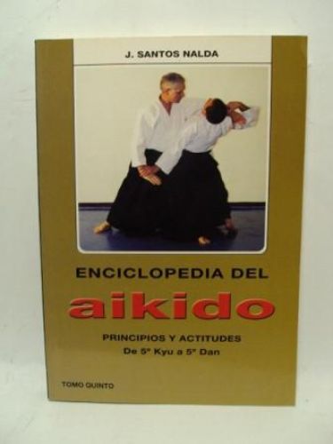 Portada del libro de ENCICLOPEDIA DEL AIKIDO, principios y actitudes de 5º Kyu a 5º Dan