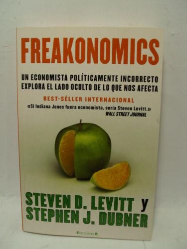 Portada del libro de FREAKONOMICS, un economista políticamente incorrecto explora el lado oculto de lo que nos afecdta. Best-Séller...
