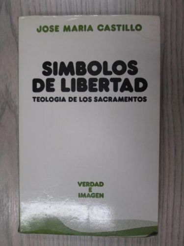 Portada del libro de SIMBOLOS DE LIBERTAD. Teología de los sacramentos.