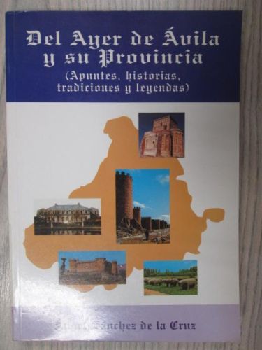 Portada del libro de DEL AYER DE ÁVILA Y SU PROVINCIA (Apuntes, historias, tradciones y leyenda)