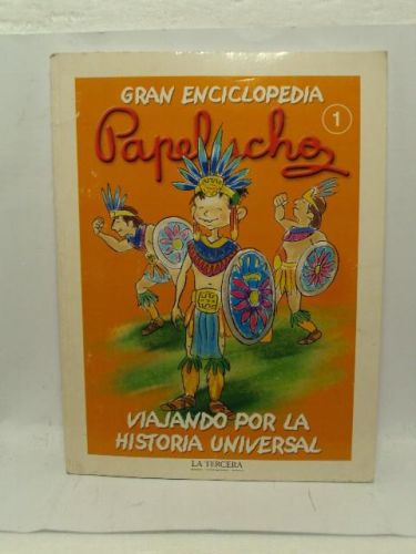 Portada del libro de GRAN ENCICLOPEDIA PAPELUCHO. VIAJANDO POR LA HISTPRIA UNIVERSAL. 1