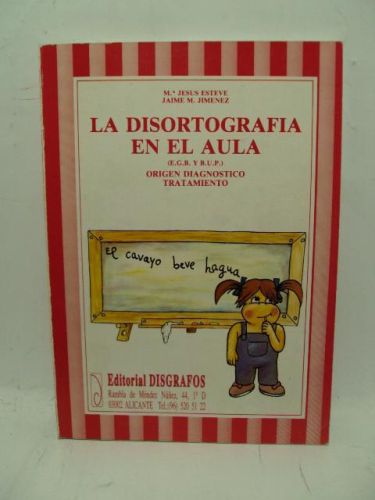 Portada del libro de LA DISORTOGRAFÍA EN EL AULA, (E.G.B. Y B.U.P.) origen, diagnóstico y tratamiento