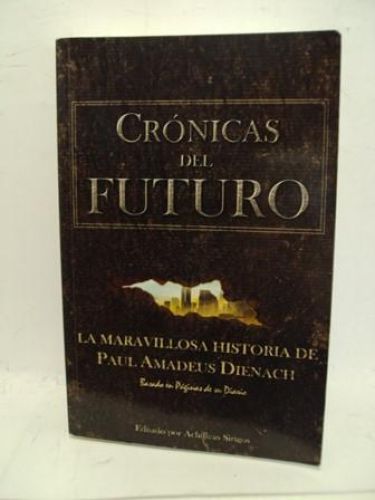 Portada del libro de CRÓNICAS DEL FUTURO. La maravillosa historia de Paul Amadeus Dienach