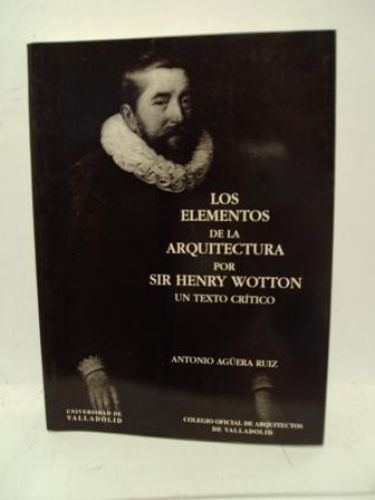 Portada del libro de LOS ELEMENTOS DE LA ARQUITECTURA POR SIR HENRY WOTTON. UN TEXTO CRÍTICO