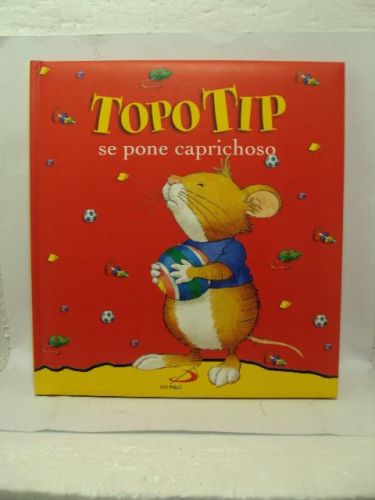 Portada del libro de TOPO TIP SE PONE CAPRICHOSO