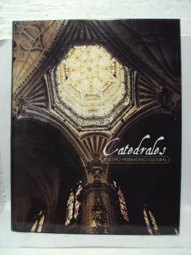 Portada del libro de CATEDRALES, Nuestro patrimonio cultural