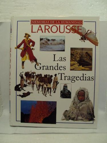 Portada del libro de LAROUSSE MEMORIAS DE LA HUMANIDAD. Las Grandes Tragedias