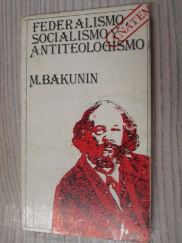 Portada del libro de FEDERALISMO, SOCIALISMO Y ANTITEOLOGISMO