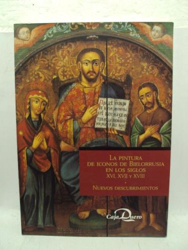 Portada del libro de LA PINTURA DE ICONOS DE BIELORRUSIA EN LOS SIGLOS XVI, XVII Y XVIII. NUEVOS DESCUBRIMIENTOS