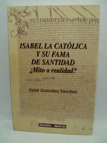 Portada del libro de ISABEL LA CATÓLICA Y SU FAMA DE SANTIIDAD. ¿MITO O REALIDAD?