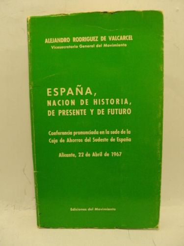 Portada del libro de ESPAÑA, NACIÓN DE HISTORIA, DE PRESENTE Y DE FUTURO