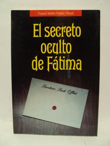 Portada del libro de EL SECRETO OCULTO DE FÁTIMA. Secretum Sasnti Officii