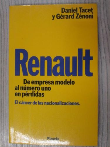 Portada del libro de RENAULT. DE EMPRESA MODELO AL NÚMERO UNO EN PÉRDIDAS. EL CANCER DE LOS NACIONALIZACIONES.