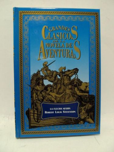 Portada del libro de GRANDES CLÁSICOS DE LAS NOVELAS DE AVENTURAS: LA FLECHA NEGRA