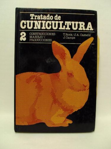 Portada del libro de TRATADO DE CUNICULTURA: CONSTRUCCIONES, MAJEO Y PRODUCCIONES