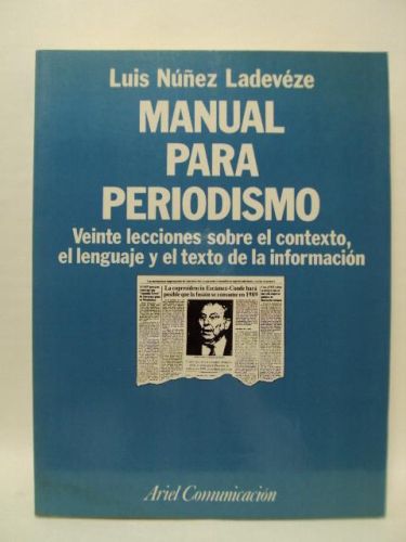 Portada del libro de MANUAL PARA PERIODISMO. VEINTE ÑLECCIONES SOBRE EL CONTEXTO, EL LENGUAJE Y EL TEXTO DE LA INFORMACIÓN