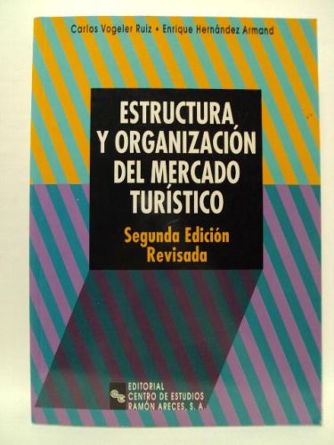 Portada del libro de ESTRUCTURA Y ORGANIZACIÍON DEL MERCADO TURÍSTICO. Segunda Edición Revisada