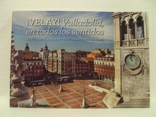 Portada del libro de ¡VELAY! VALLADOLID, EN TODOS LOS SENTIDOS. ¡VELAY! Valladolid, in all senses. ¡VELAY! Valladoldi, dnas...