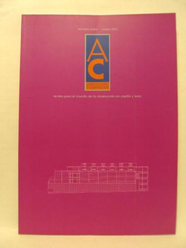 Portada del libro de AC ARQUITECTOS Y CONSTRUCCIÓN. REVSITA PARA E LMUNDO DE LA CONSTRUCCIÓN EN CASTILLA Y LEÓN. Nº 8, AGSOTO...