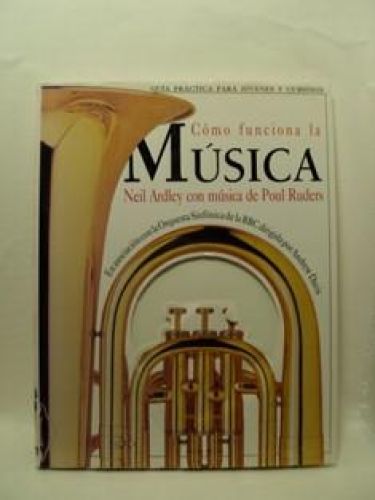 Portada del libro de CÓMO FUNCIONA LA MÚSICA. GUÍA PRÁCTICA APRA JÓVENES Y CURIOSOS