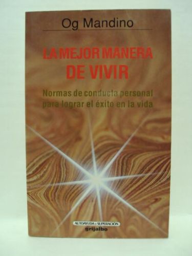 Portada del libro de LA MEJOR MANERA DE VIVIR. NORMAS DE CONDUCTA PERSONAL PARA LOGRAR EL EXITO EN LA VIDA.
