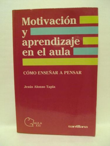Portada del libro de MOTIVACIÓN Y APREDIZAJE EN EL AULA, como enseñar a pensar