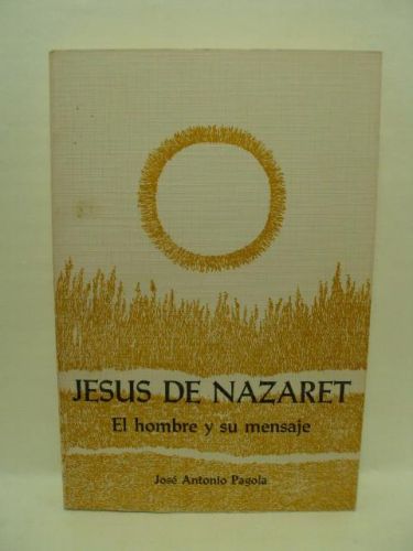 Portada del libro de JESÚS DE NAZARET. EL HOMBRE Y SU MENSAJE
