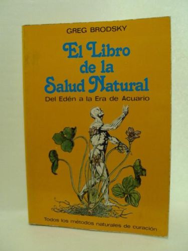 Portada del libro de EL LIBRO DE LA SALUD NATURAL. Del Edén a la Era de Acuario. Todos los métodos naturales de curación