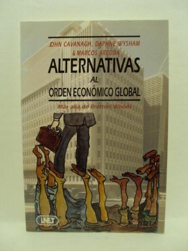 Portada del libro de ALTERNATIVAS AL ORDEN ECONÓMICO GLOBAL. Más allá de Bretton Woods
