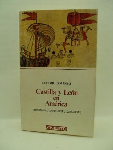 Portada del libro de CASTILLA Y LEÓN EN AMÉRICA. Descubridores, conqusitadores, colonizadores