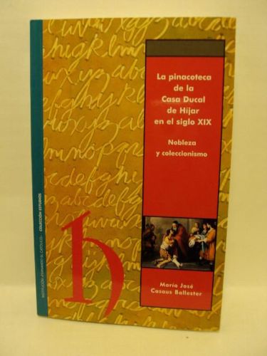 Portada del libro de LA PINACOTECA DE LA CASA DUCAL DEL HIJAR EN EL SIGLO XIX. Nobleza y coleccionismo