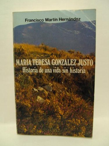 Portada del libro de MARIA TERESA GONZALEZ JUSTO, historia de una vida sin historia. Colección “Testigos de la fé”, número...
