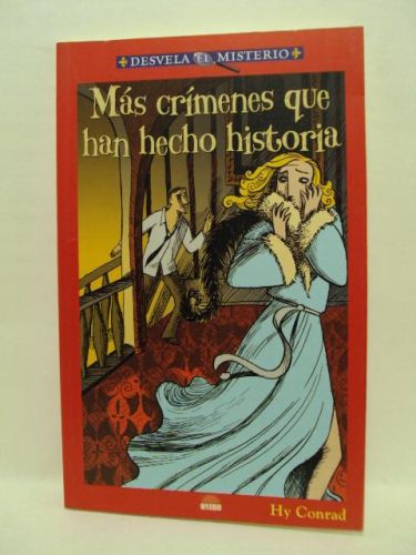 Portada del libro de MÁS CRÍMENES QUE HAN HECHO HISTORIA. Colección “Desvela el Misterio”, número 11