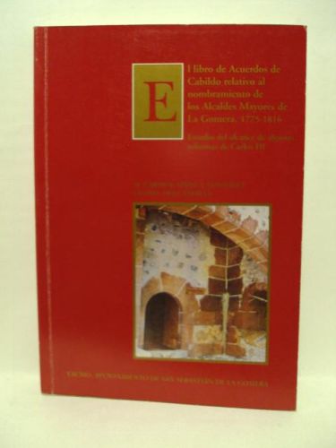 Portada del libro de EL LIBRO DE ACUERDOS DE CABILDO RELATIVO AL NOMBRAMIENTO DE LOS ALCALDES MAYORES DE LA GOMERA. 1775-1816,...