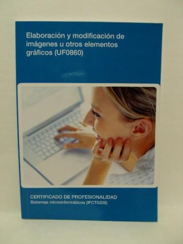 Portada del libro de ELABORACIÓN Y MODIFICACIÓN DE IMÁGENES U OTROS ELEMENTOS GRÁFICOS (UF0860)