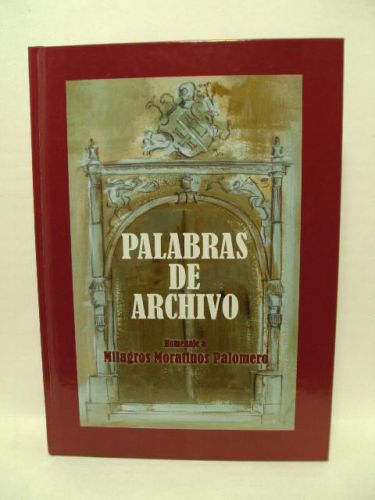 Portada del libro de PALABRAS DE ARCHIVOS, homenaje a Milagros Moratinos Palomero