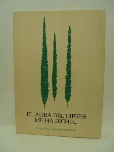 Portada del libro de EL AURA DEL CIPRES ME HA DICHO.....
